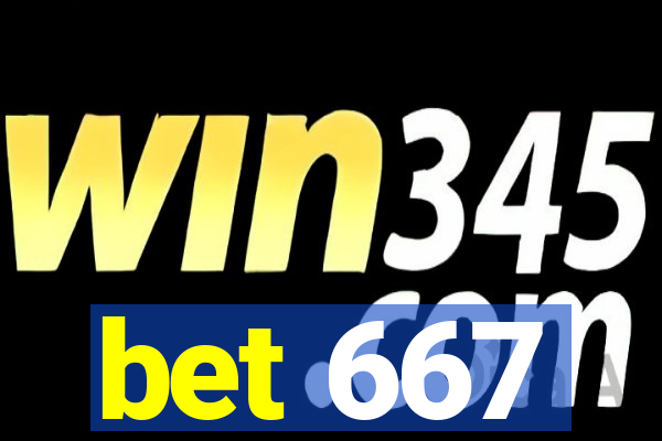 bet 667